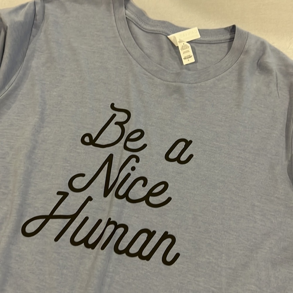 Be a Nice Human Bella Canvas Tshirt - Size Large - Picture 4 of 4